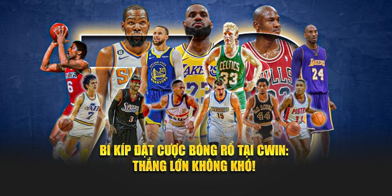 Bí Kíp Đặt Cược Bóng Rổ Tại Cwin05